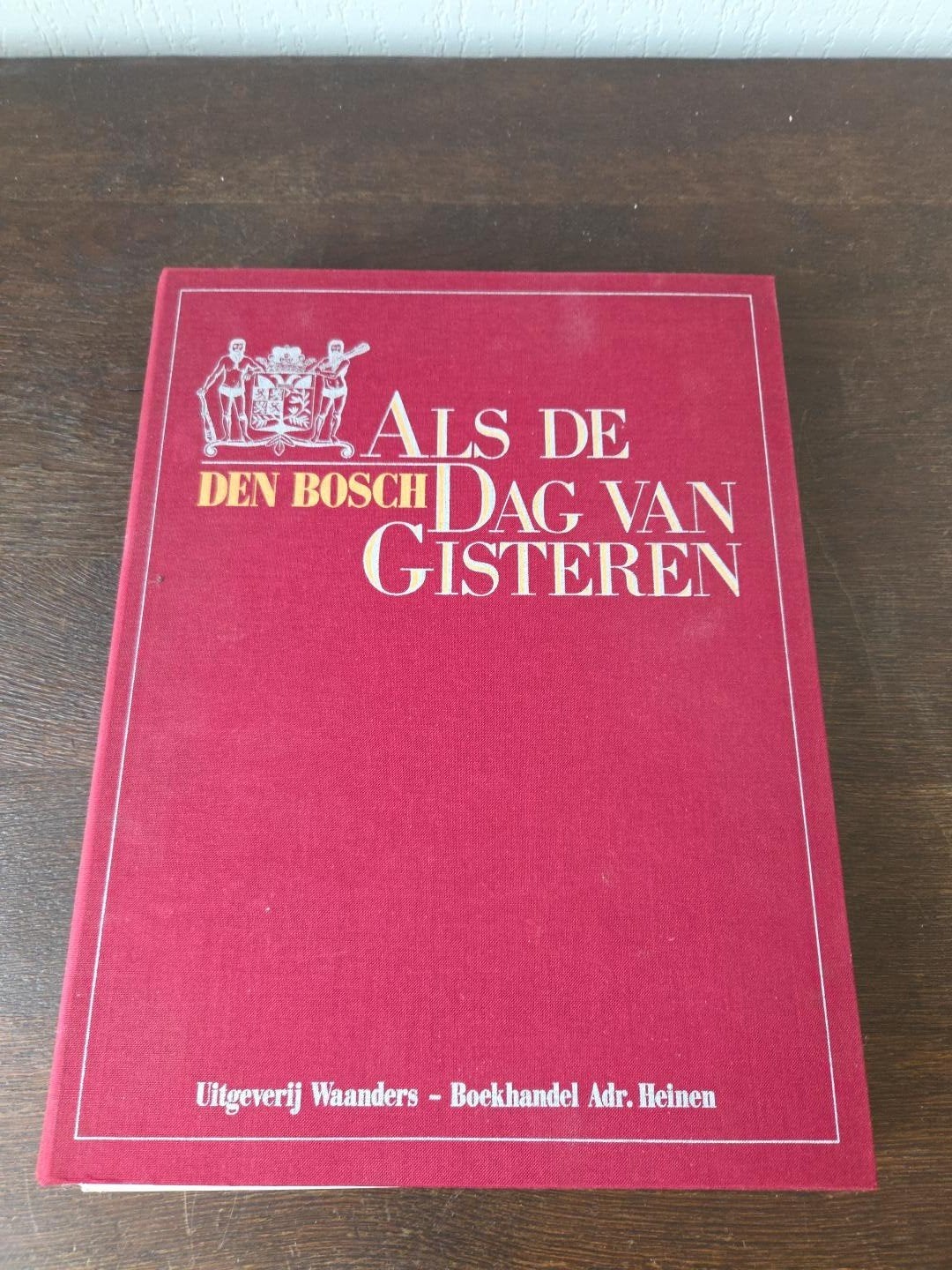 Historisch boek Den Bosch – Als de dag van gisteren + 2 post, Ophalen, Zo goed als nieuw