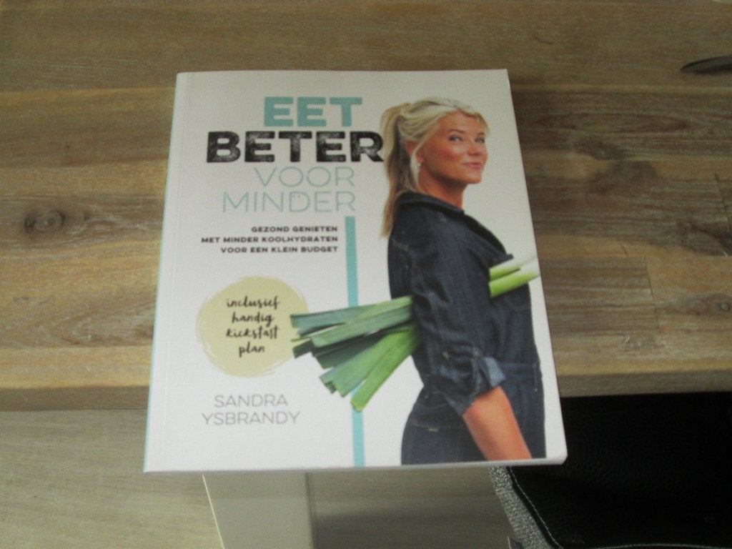 Eet Beter Voor Minder - Sandra Ysbrandy, Boeken, Gezondheid, Dieet en Voeding, Dieet en Voeding, Ophalen of Verzenden, Sandra Ysbrandy