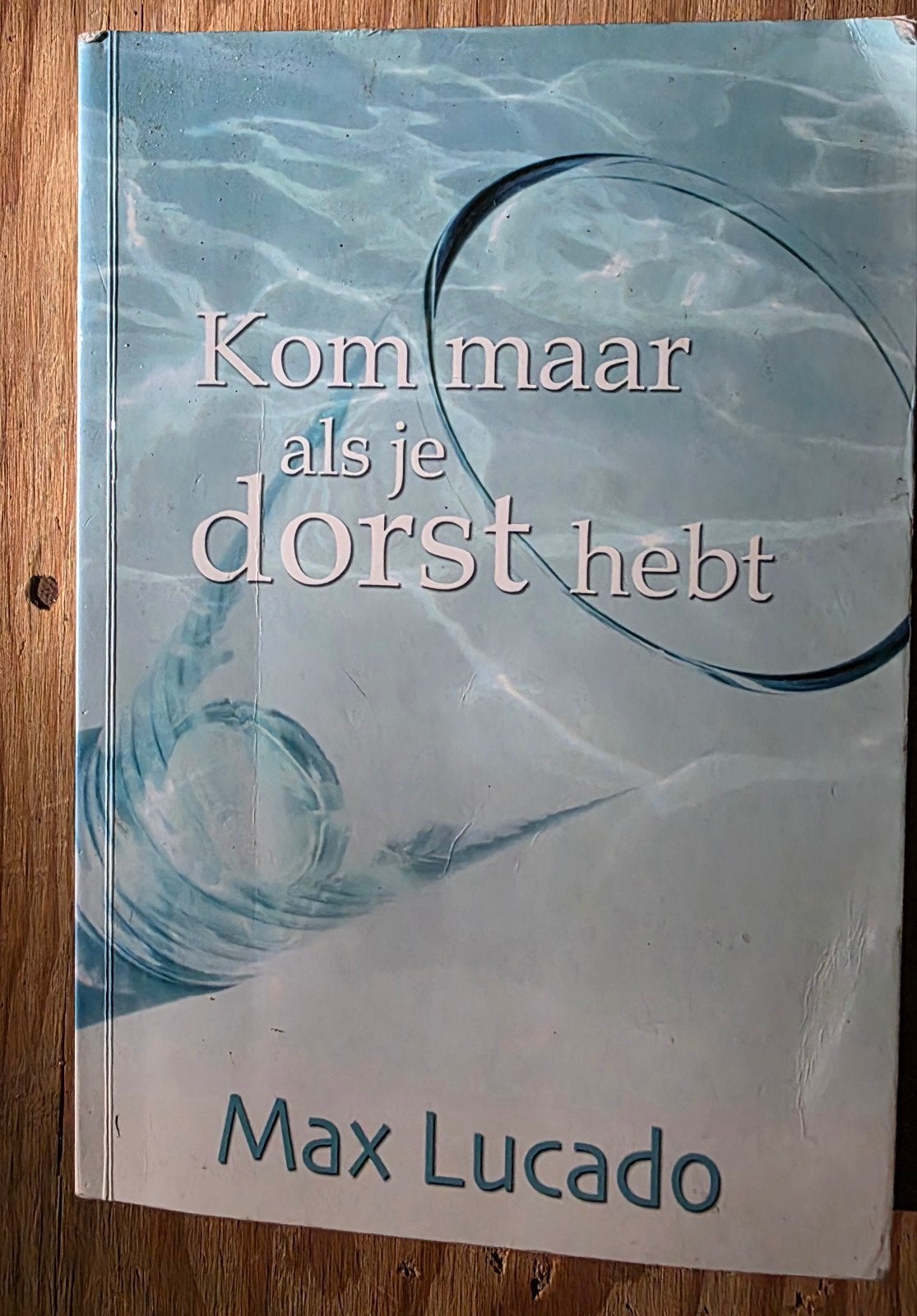 Kom maar als je dorst hebt - Max Lucado (Christelijk), Ophalen of Verzenden, Gelezen, Max Lucado, Christendom | Protestants