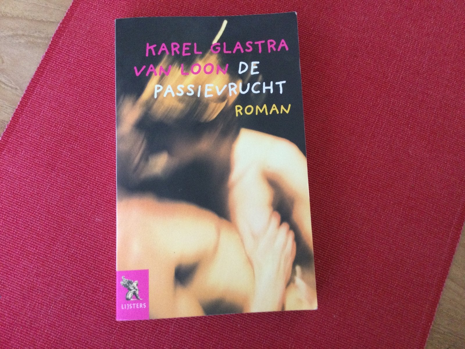 Karel Glastra van Loon, De Passievrucht, Ophalen of Verzenden, Zo goed als nieuw, Nederland