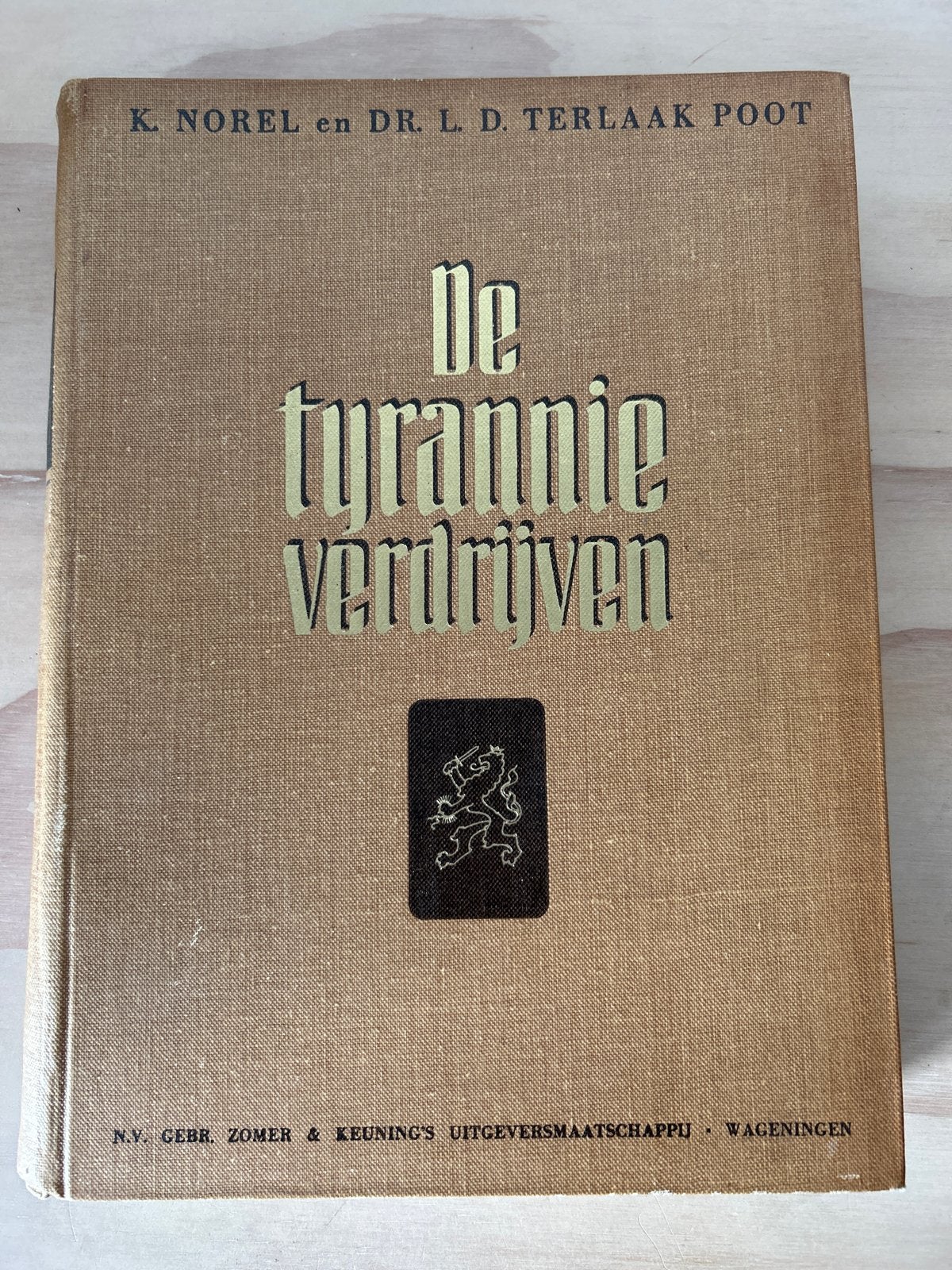 De tyrannie verdrijven -K.Norel & Dr.L.D.Terlaak Poot 1947❗️, Boeken, Ophalen of Verzenden, 20e eeuw of later, Gelezen