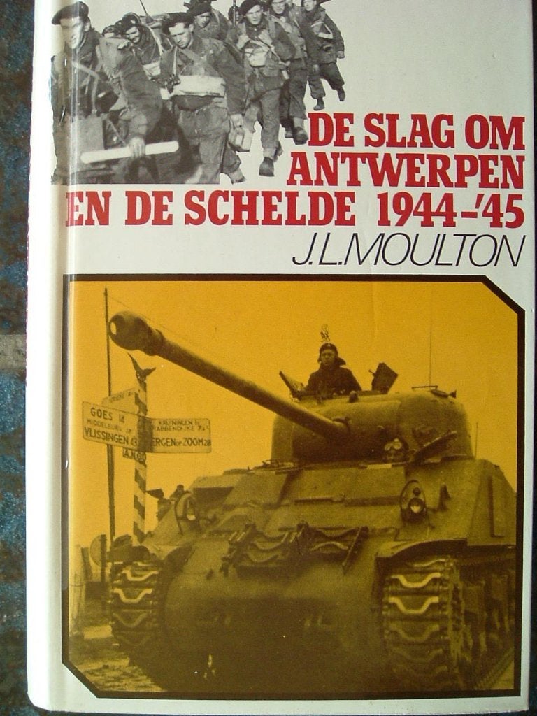 De slag om Antwerpen en de Schelde 1944 - '45., Ophalen of Verzenden, Algemeen, J. Moulton, Tweede Wereldoorlog