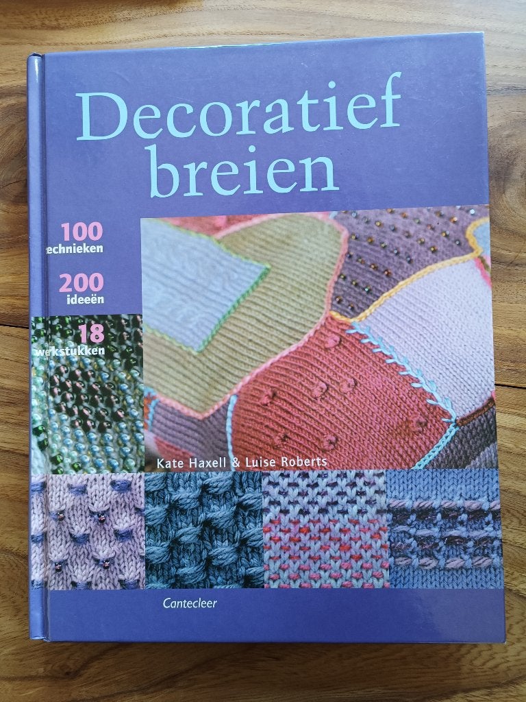 Decoratief Breien 100 Technieken 200 Ideeen 18 Werkstukken, Boeken, Ophalen of Verzenden, Zo goed als nieuw, Breien en Haken, Kate Haxell & Luise Roberts