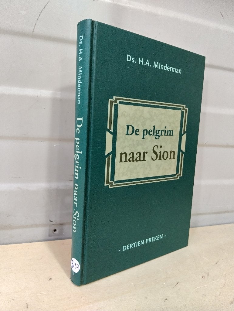 Nr. 532 ds H.A. Minderman, de Pelgrim naar Sion, 13 preken, Boeken, Christendom | Protestants, Ophalen of Verzenden, Zo goed als nieuw