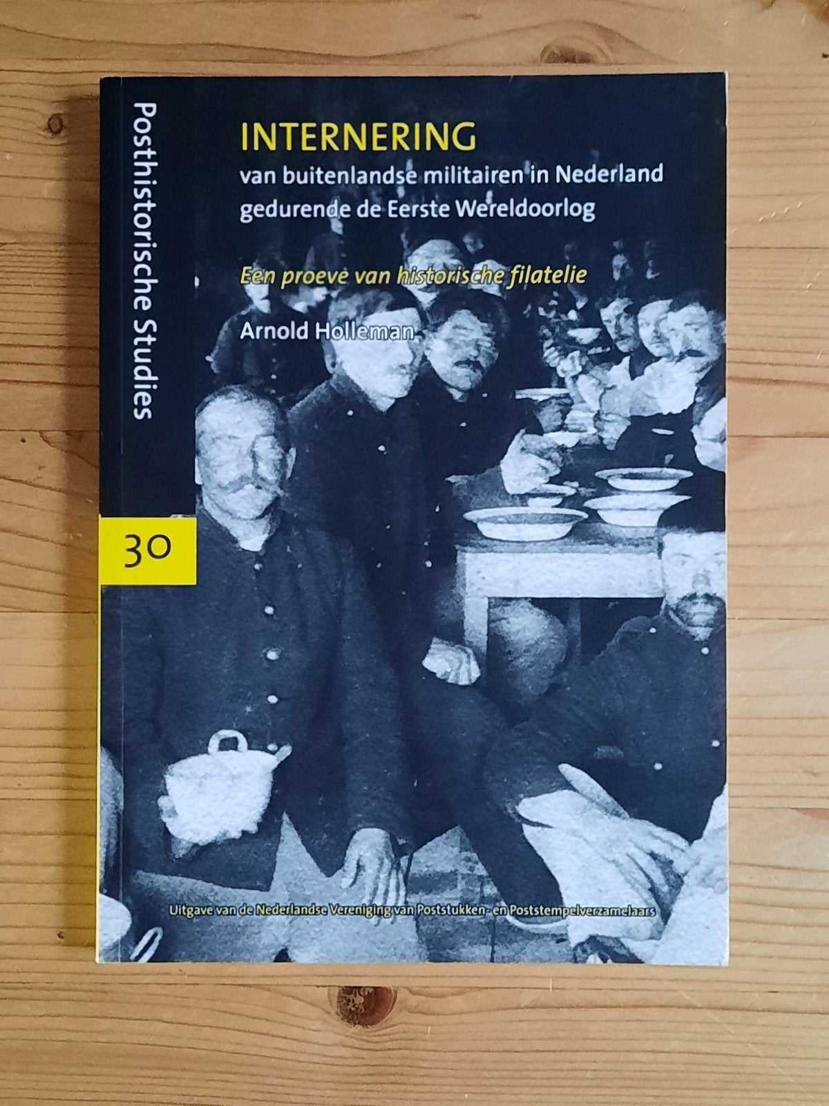 Internering buitenlandse militairen WO1 - Posthist. Stu, Boeken, 20e eeuw of later, Ophalen of Verzenden, Zo goed als nieuw, Arnold Holleman