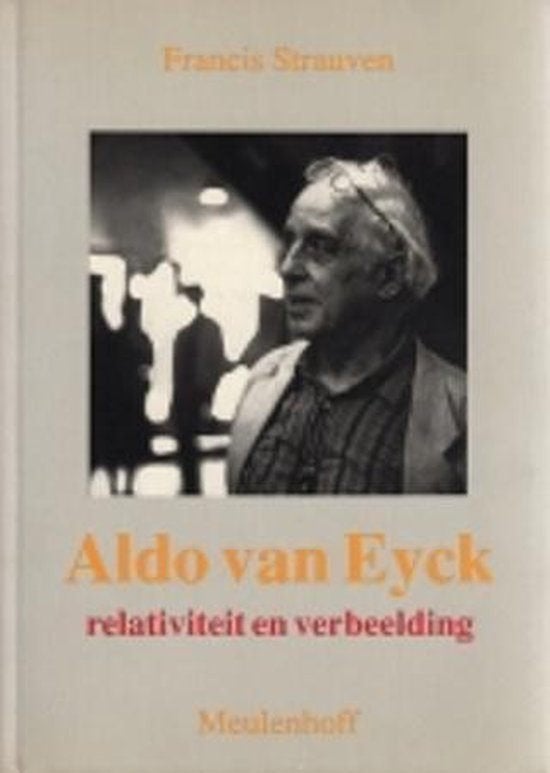Aldo van Eyck. Relativiteit en verbeelding, Ophalen of Verzenden, Gelezen, Wetenschap