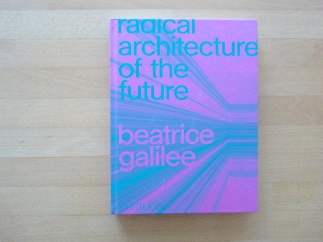 radical architecture of the future, Beatrice Galilee, 2021, Ophalen of Verzenden, Zo goed als nieuw, Architectuur algemeen
