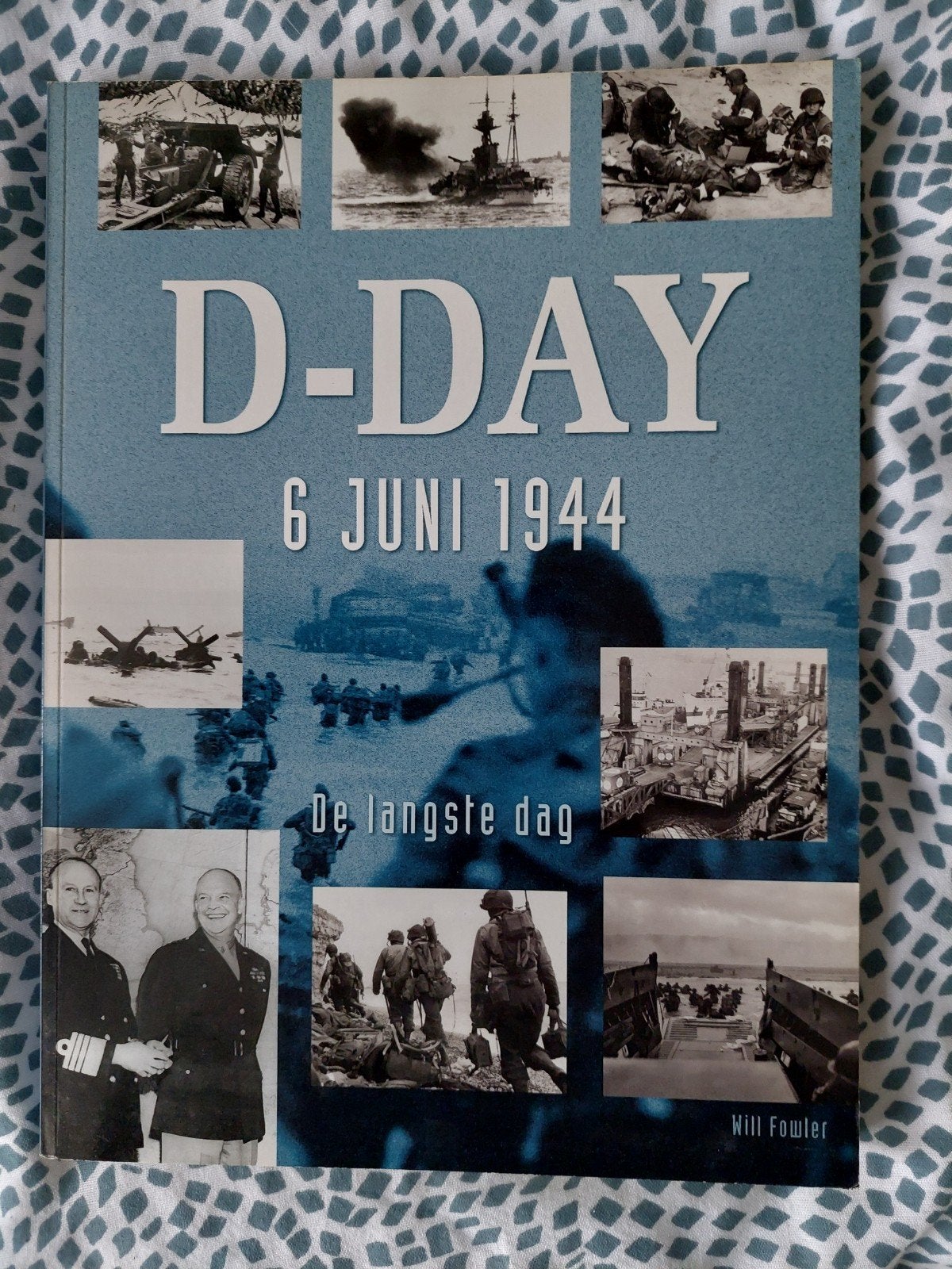 D-Day 6 juni 1944: De langste dag - Will Fowler, Tweede Wereldoorlog, Ophalen of Verzenden, Zo goed als nieuw, Algemeen
