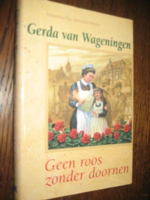 Gerda van wageningen / geen roos zonder doornen, Boeken, Ophalen of Verzenden, Zo goed als nieuw, Nederland