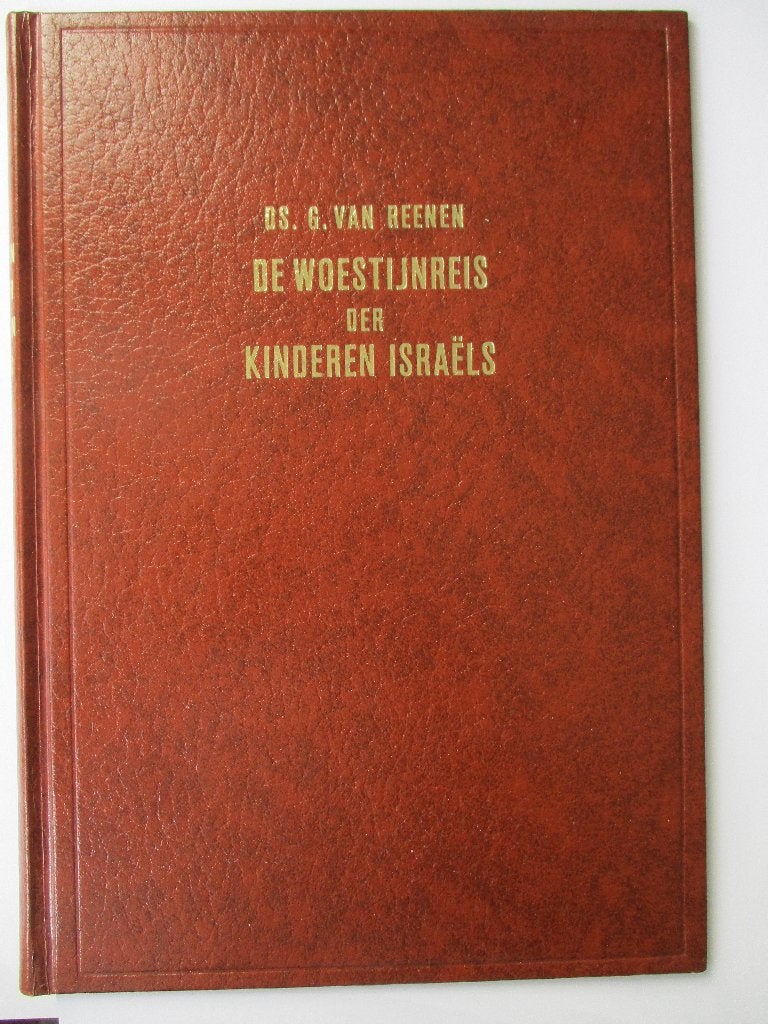 Ds. G. van Reenen: De woestijnreis der kinderen Israëls., Boeken, Gelezen, Ds. G. van Reenen, Christendom | Protestants, Ophalen of Verzenden