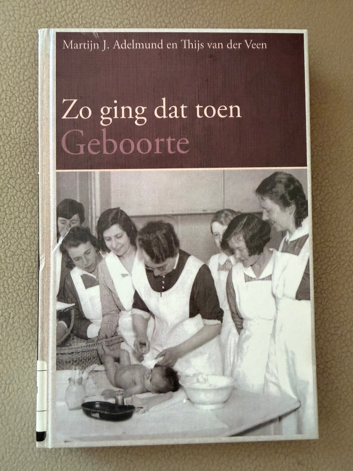 Boek Geboorte zo ging dat toen vintage baby kraamverzorging, Boeken, Ophalen of Verzenden, Zo goed als nieuw, T. van der Veen; Martijn J. Adelmund