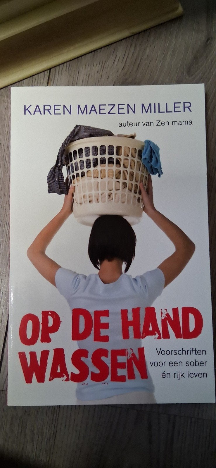 Op de Hand Wassen - Karen Maezen Miller (Zo goed als nieuw), Boeken, Ophalen of Verzenden, Zo goed als nieuw, Karen Maezen Miller
