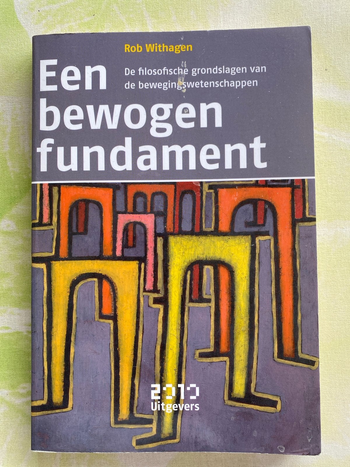 Een Bewogen Fundament - Filosofische grondslagen bewegingswe, Ophalen, Beta, Gelezen, HBO