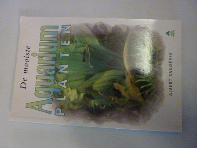 Albert Sanderse - De mooiste aquarium planten, Verzenden, Zo goed als nieuw, Overige onderwerpen