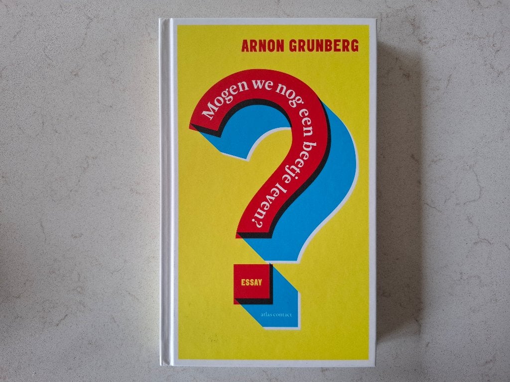 Mogen we nog een beetje leven? - Arnon Grunberg (Essay), Ophalen of Verzenden, Zo goed als nieuw, Nederland, Arnon Grunberg