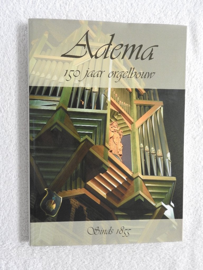 Adema 150 jaar orgelbouw sinds 1855 - Leeuwarden, Ophalen of Verzenden, Zo goed als nieuw