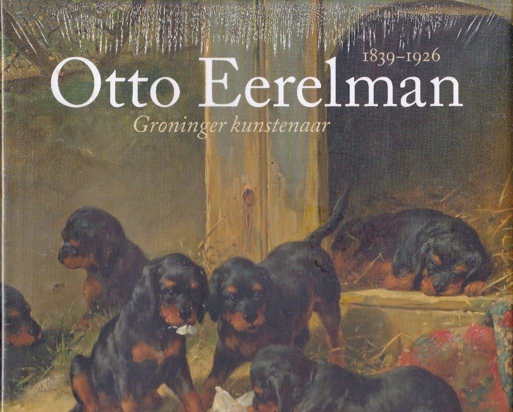Otto Eerelman - Groninger Kunstenaar 1839-1926, Ophalen of Verzenden, Nieuw