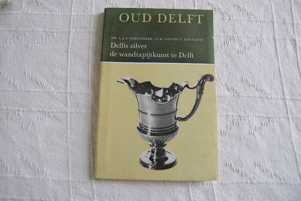 Oud Delft   Zilver en wandtapijtkunst te Delft, Ophalen of Verzenden, Gelezen