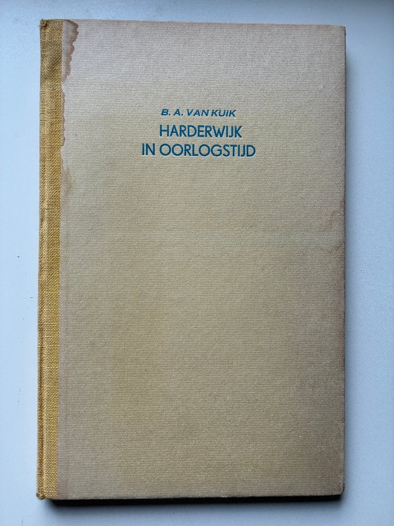 Harderwijk in oorlogstijd, Ophalen of Verzenden, Algemeen, B. A. van Kuik, Tweede Wereldoorlog