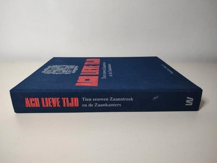 ACH LIEVE TIJD Tien eeuwen Zaanstreek en de Zaankanters, 20e eeuw of later, Diverse auteurs, Ophalen of Verzenden, Zo goed als nieuw