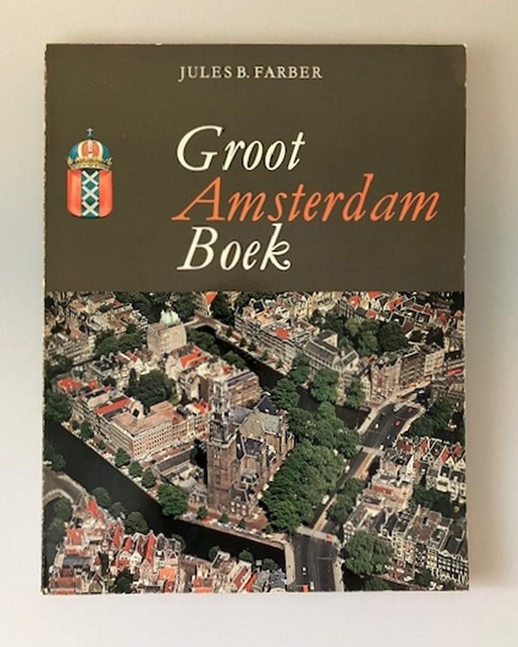 Groot Amsterdam boek - Jules B. Farber, Boeken, Geschiedenis | Stad en Regio, Jules B. Farber, Ophalen of Verzenden, 20e eeuw of later