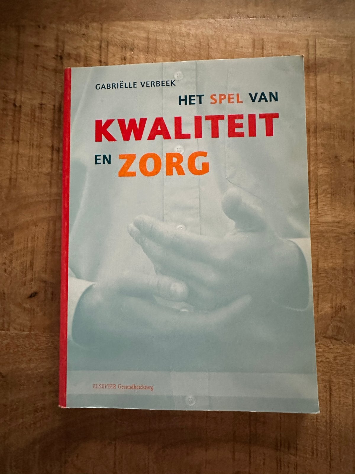 Het Spel van Kwaliteit en Zorg - Gabriëlle Verbeek, Ophalen of Verzenden, Gelezen