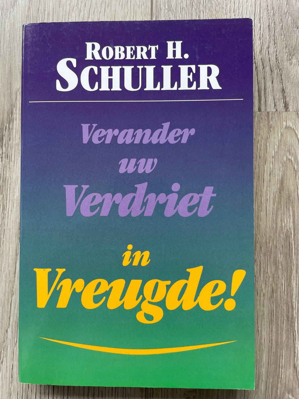 R.H. Schuller - Verander uw verdriet in vreugde, Boeken, Ophalen of Verzenden, Zo goed als nieuw, R.H. Schuller