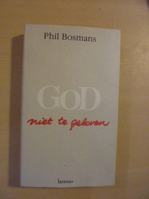 Phil Bosmans - God niet te geloven, Ophalen of Verzenden, Zo goed als nieuw