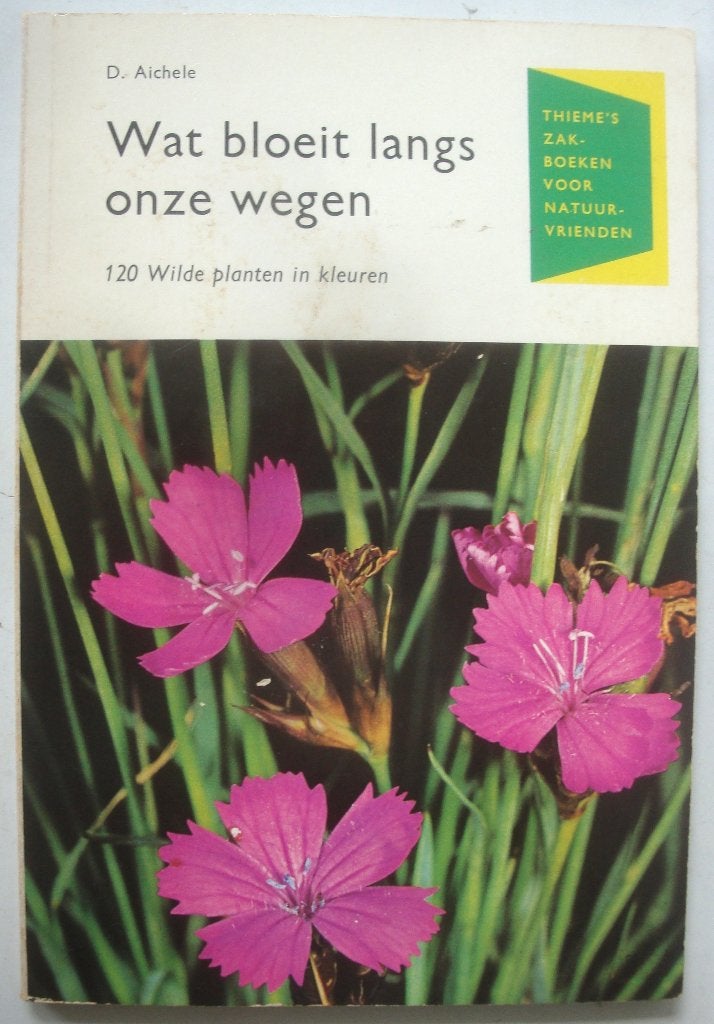 D. Aichele Wat bloeit langs onze wegen 120 wilde planten in, Bloemen, Planten en Bomen, D. Aichele, Ophalen of Verzenden, Zo goed als nieuw