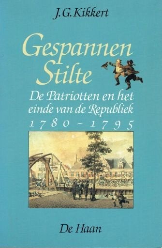 J.G. Kikkert: Gespannen stilte. De Patriotten en het einde, Ophalen of Verzenden, 17e en 18e eeuw, Zo goed als nieuw
