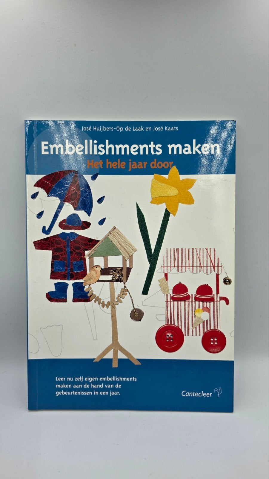 Embellishments maken: Het hele jaar door - Knutselboek, José Huijbers-Op de Laak en José Kaats, Ophalen of Verzenden, Zo goed als nieuw