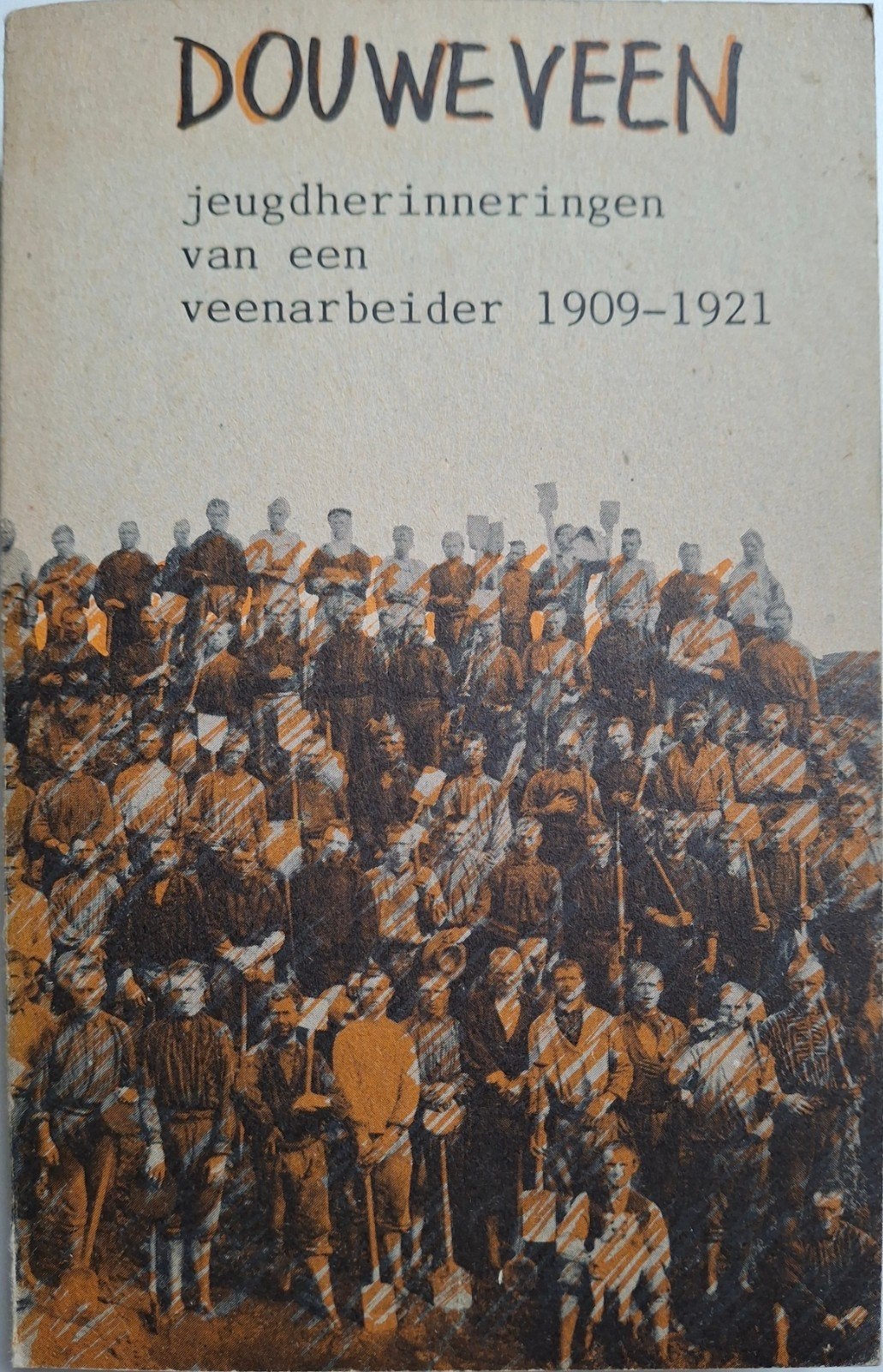 Douwe Veen - Jeugdherinneringen van veenarbeider 1909-1921, Boeken, Ophalen of Verzenden, 20e eeuw of later, Gelezen, Douwe Veen