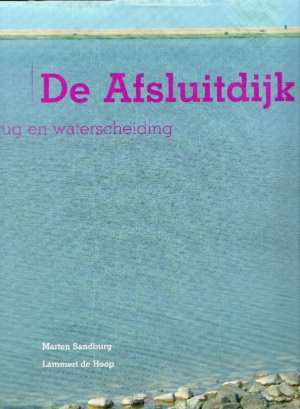 de afsluitdijk brug of waterscheiding, Boeken, Geschiedenis | Stad en Regio, Verzenden, 20e eeuw of later, Zo goed als nieuw, Sandburg marten