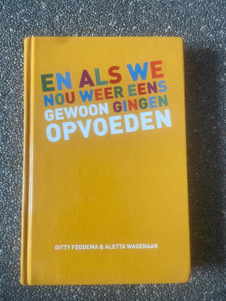 En als we nou gewoon weer eens gingen opvoeden, Boeken, Ophalen of Verzenden, Gelezen, Zwangerschap en Bevalling, Gitty Feddema