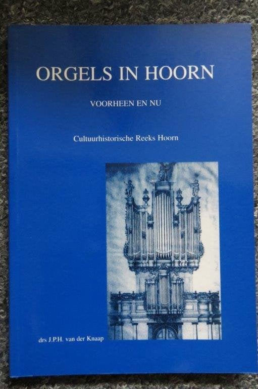 Boek orgel: Orgels in Hoorn, voorheen en nu, van der Knaap, Ophalen of Verzenden, Zo goed als nieuw, Artiest