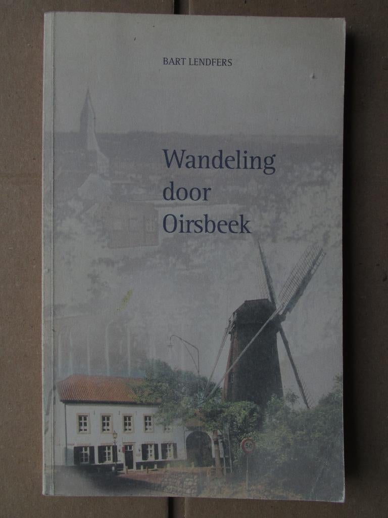 Oirsbeek: Wandeling door Oirsbeek (Schinnen Beekdaelen), Boeken, Geschiedenis | Stad en Regio, Ophalen of Verzenden, Gelezen, Bart Lendfers
