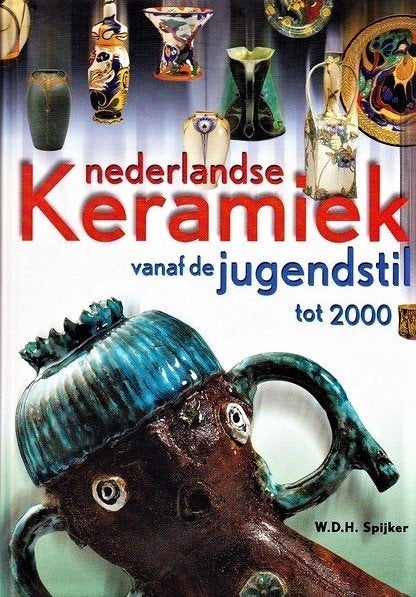 Spijker - Nederlandse keramiek vanaf de Jugendstil tot 2000, Ophalen, Nieuw, Overige onderwerpen