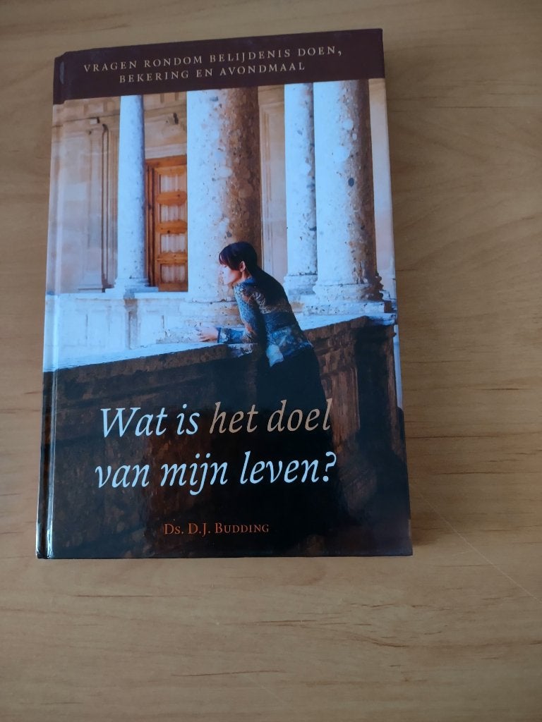 Wat is het doel van mijn leven?- Ds DJ Budding, Boeken, Ophalen of Verzenden, Zo goed als nieuw, Christendom | Protestants