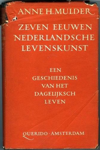 Zeven eeuwen Nederlandsche levenskunst - Anne H. Mulder, Ophalen of Verzenden, Zo goed als nieuw, Anne H. Mulder