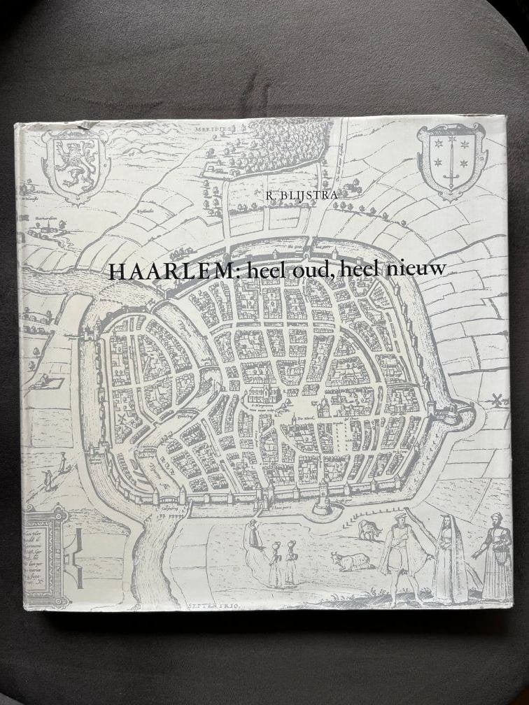 Haarlem: heel oud, heel nieuw - R. Blijstra, 20e eeuw of later, R. Blijstra, Ophalen of Verzenden, Zo goed als nieuw