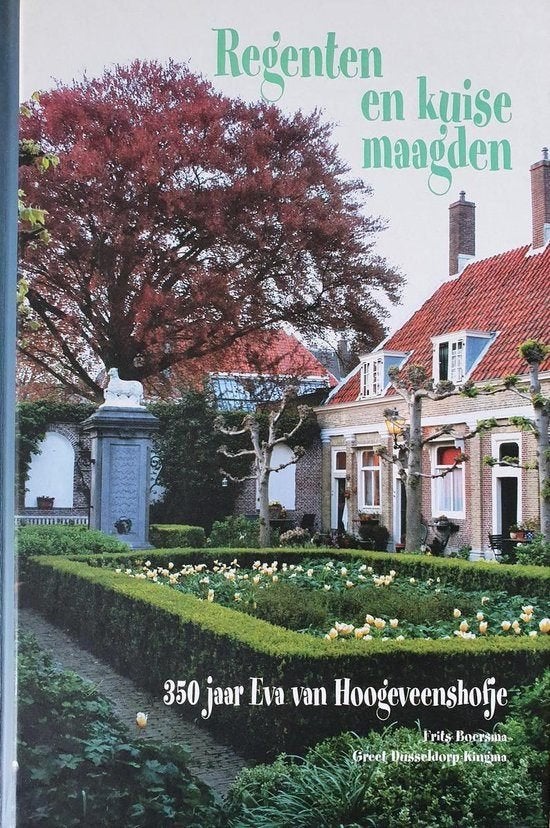 Regenten en kuise maagden. 350 jaar Eva van Hoogeveenshofje, Ophalen of Verzenden, 17e en 18e eeuw, Zo goed als nieuw