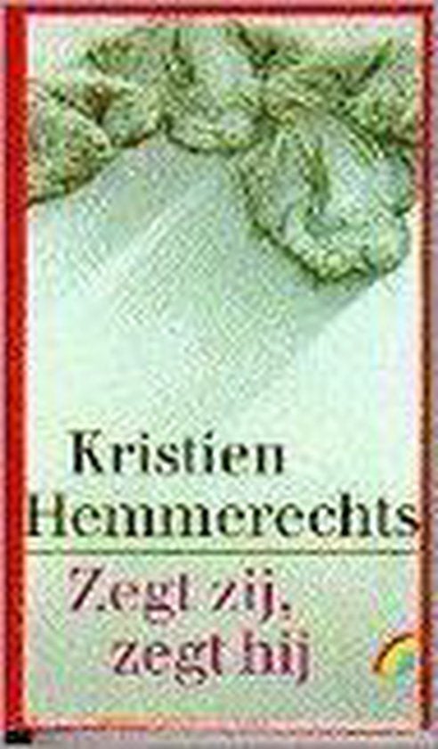Zegt Zij, Zegt Hij - Kristien Hemmerechts BOEK 9789067661171, Ophalen of Verzenden, Gelezen, Kriesten Hemmerechts