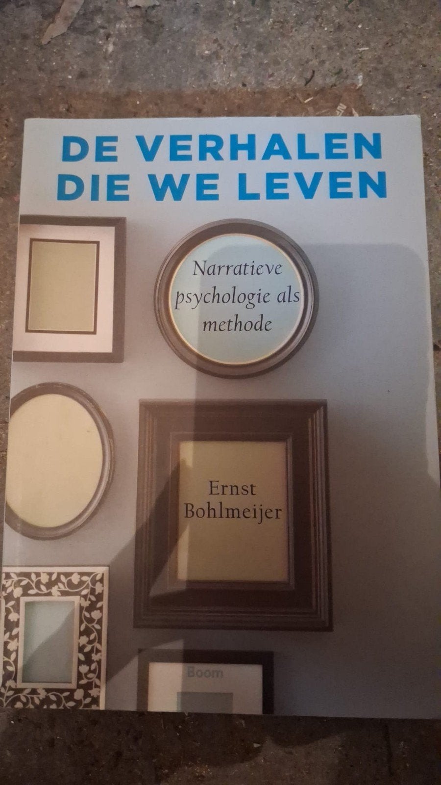 De Verhalen Die We Leven - Narratieve psychologie, Ophalen of Verzenden, Gelezen, Klinische psychologie, Ernst Bohlmeijer