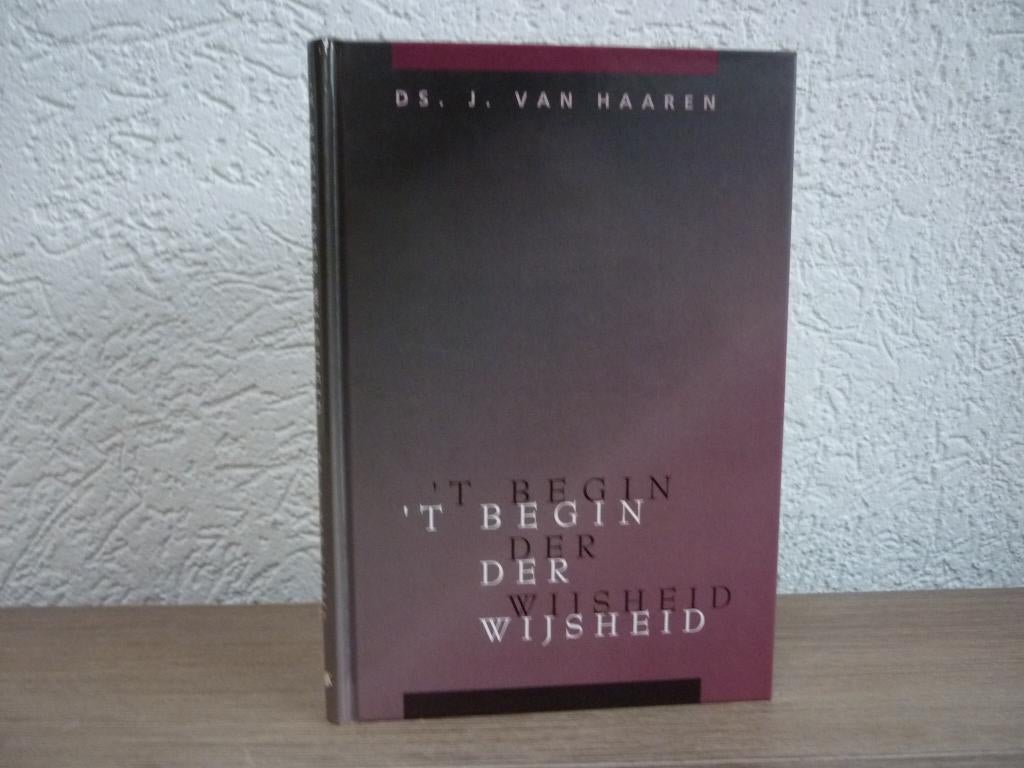 Ds. J. van Haaren - 'T begin der wijsheid, Boeken, Ophalen of Verzenden, Gelezen, Christendom | Protestants