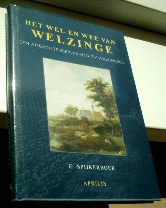 Welzinge.Een ambachtsheerlijkheid op Walcheren(Spijkerboer)., Ophalen of Verzenden, Zo goed als nieuw