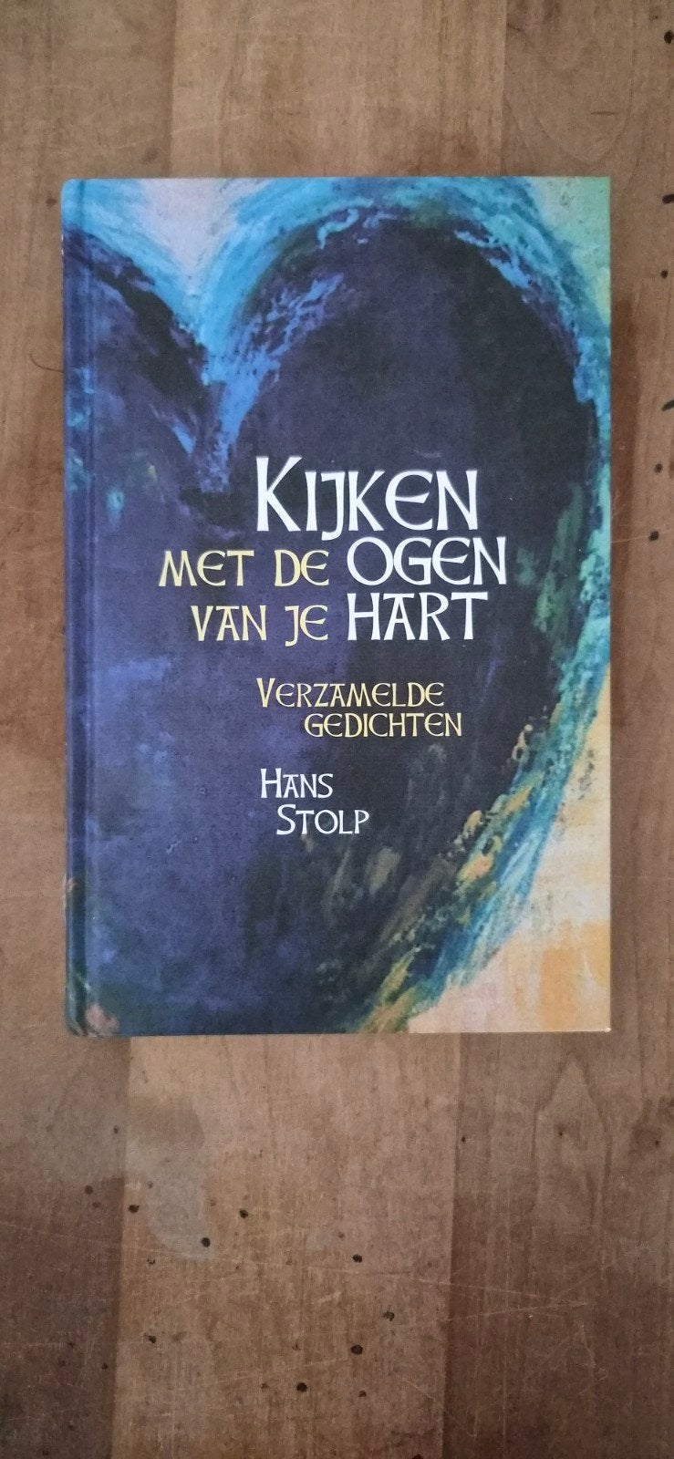 Kijken met de ogen van je hart - Verzamelde gedichten, Boeken, Ophalen of Verzenden, Gelezen, Hans Stolp, Eén auteur