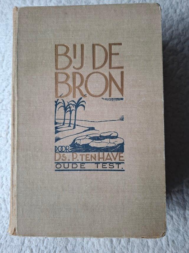 Ds. P. ten Have - Bij de Bron, deel 1 - Oude Testament, Ophalen of Verzenden, Gelezen, Ds. P. ten Have