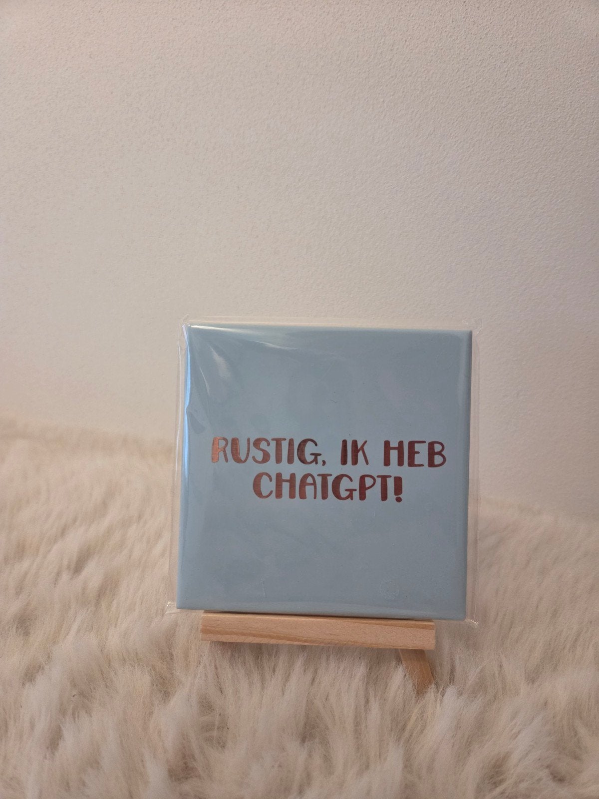 Tegeltje met tekst: Rustig, ik heb ChatGPT!, Ophalen of Verzenden