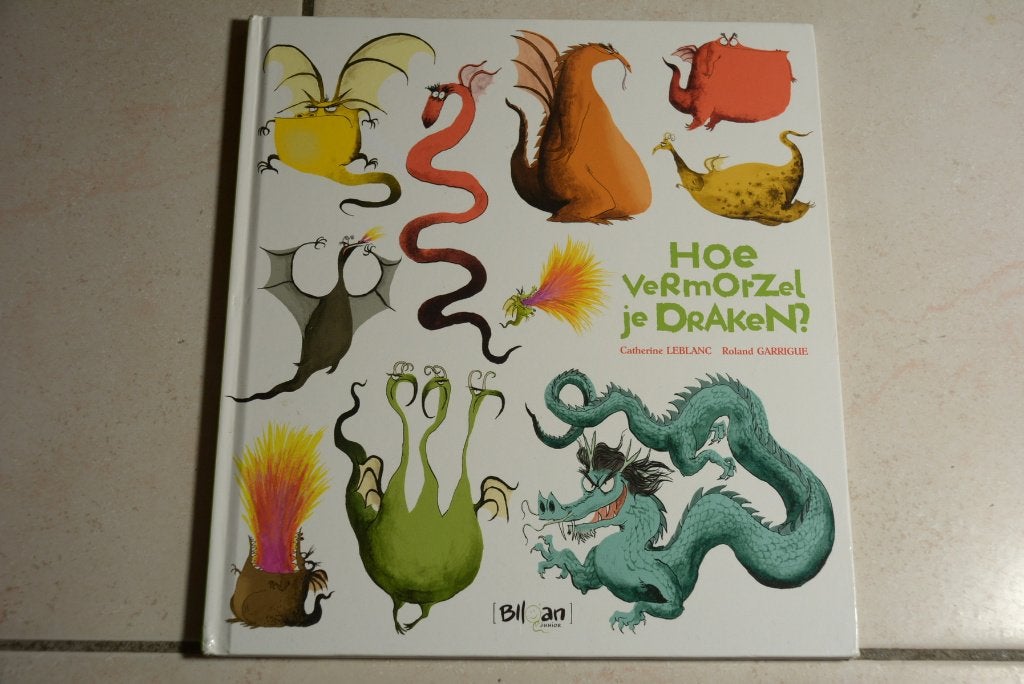 Hoe vermorzel je Draken? / Catherine Leblanc, Fictie algemeen, Jongen of Meisje, Ophalen of Verzenden, Zo goed als nieuw