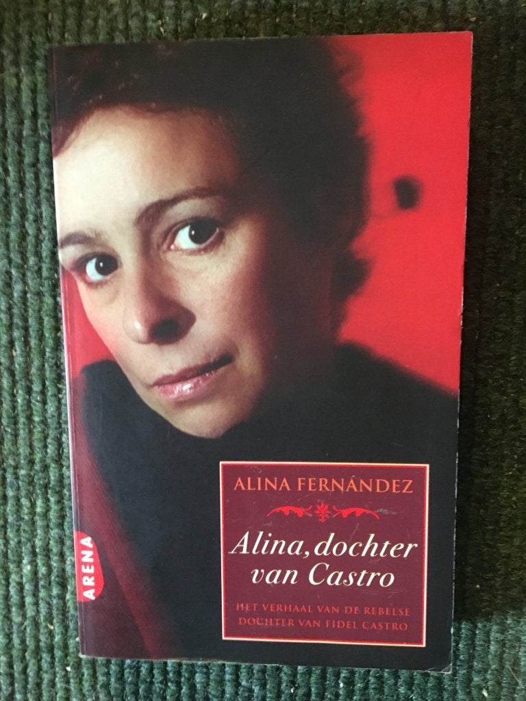 Alina, dochter van Castro ; door Alina Fernandez #Cuba, Gelezen, Politiek, Alina Fernandez, Ophalen of Verzenden